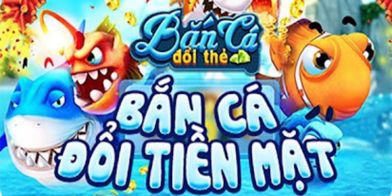 Bắn Cá Đổi Thẻ Cào - Dòng Game Hot Hit Bậc Nhất Hiện Nay Hướng dẫn tân thủ tham gia bắn cá đổi thẻ cào ở 23WIN