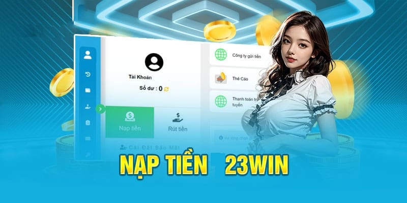 Hướng Dẫn Nạp Tiền 23Win Nhanh Chóng Bảo Mật Và An Toàn Hội viên gửi thông tin và đợi hệ thống xác nhận